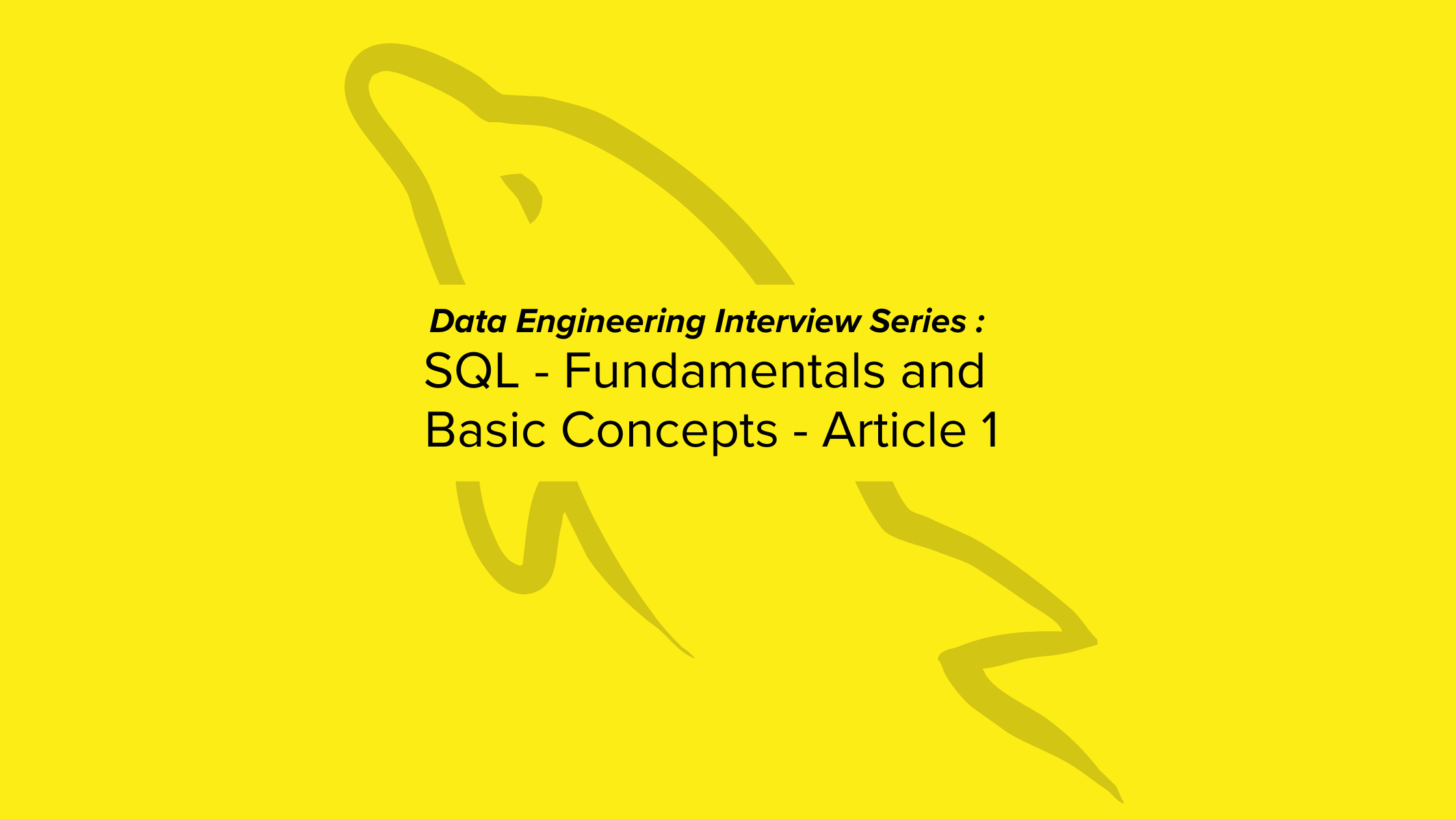 Data Engineering Interview Series : SQL – Fundamentals and Basic Concepts